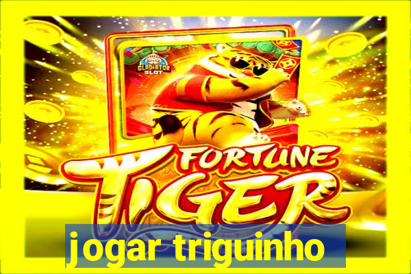 jogar triguinho